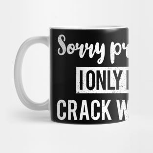 Sorry Princess I Only Date Crack Whores - Funny T-shirt 2 Mug